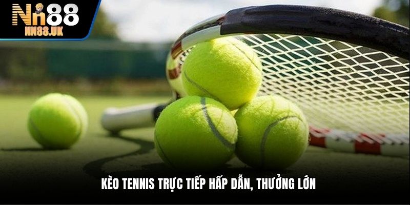 Đa dạng kèo tennis hấp dẫn tham gia tại sảnh Saba