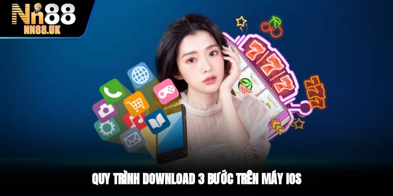 Quy trình download 3 bước trên máy IOS